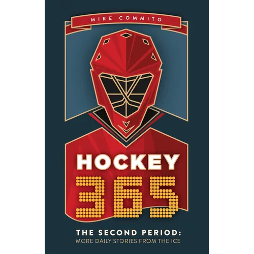 Hockey 365, the Second Period: More Daily Stories from the Ice
