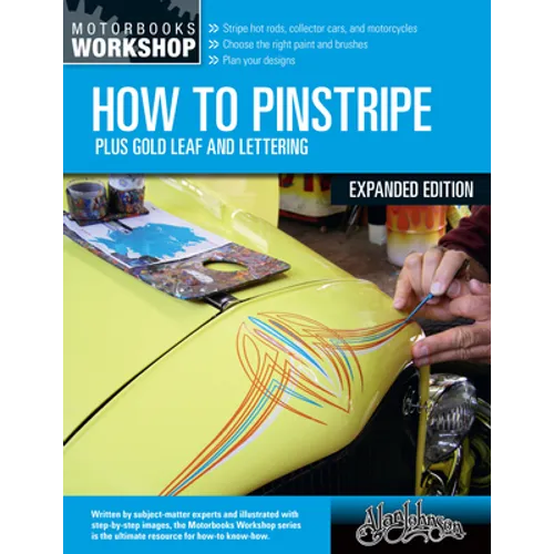 How to Pinstripe, Expanded Edition: Plus Gold Leaf and Lettering