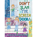 Don't Slam the Screen Door!