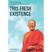 This Fresh Existence: Heart Teachings from Bhikkhuni Dhammananda