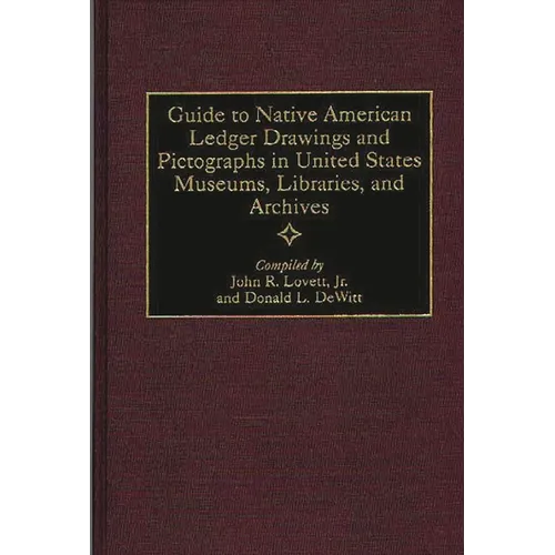 Guide to Native American Ledger Drawings and Pictographs in United States Museums, Libraries, and Archives