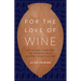 For the Love of Wine: My Odyssey Through the World's Most Ancient Wine Culture