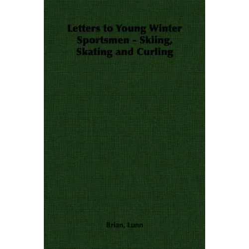 Letters to Young Winter Sportsmen - Skiing, Skating and Curling
