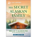 His Secret Alaskan Family: An Uplifting Inspirational Romance