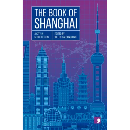 The Book of Shanghai: A City in Short Fiction
