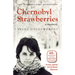 Chernobyl Strawberries