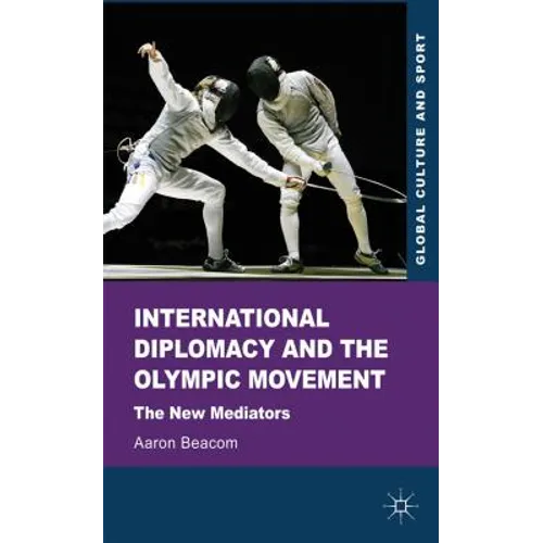 International Diplomacy and the Olympic Movement: The New Mediators