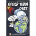 Older Than Dirt: A Wild But True History of Earth