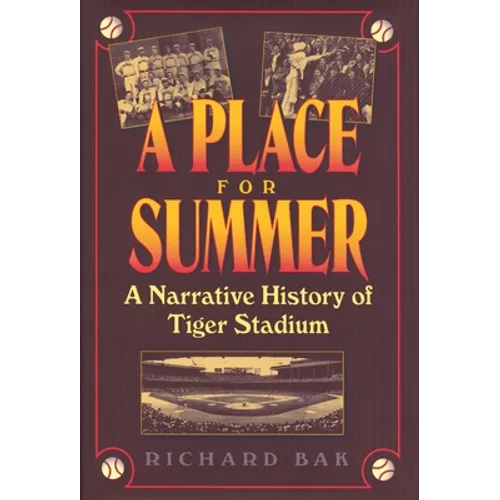 A Place for Summer: A Narrative History of Tiger Stadium