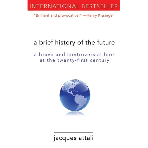 A Brief History of the Future: A Brave and Controversial Look at the Twenty-First Century