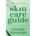 The Essential Skin Care Guide for People of Colour: How To Achieve Healthy and Glowing Skin