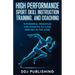 High Performance Sport Skill Instruction, Training, and Coaching. 9 Powerful Principles for Athletes to Flow and Get in the Zone.