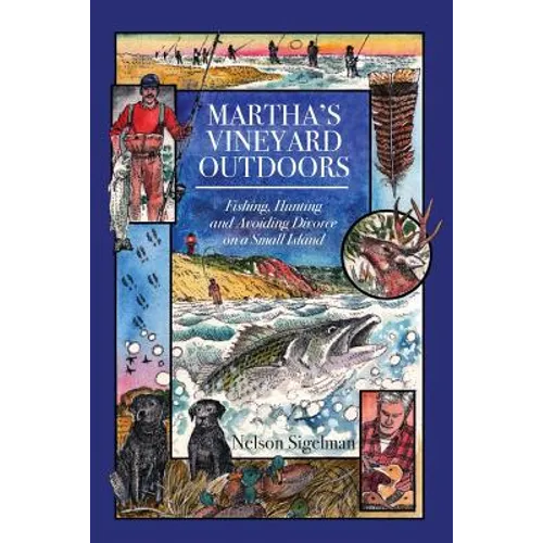 Martha's Vineyard Outdoors: Fishing, Hunting and Avoiding Divorce on a Small Island
