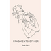 Fragments of Her