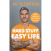Hard Stuff, Easy Life: 7 Mindset Principles for Success, Strength and Happiness