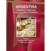 Argentina Investment, Trade Laws and Regulations Handbook Volume 1 Strategic Information and Basic Regulations