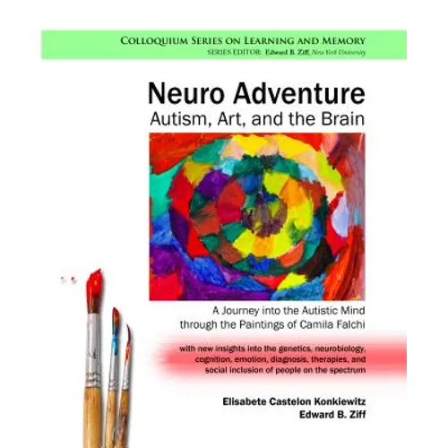 Neuro Adventure: Autism, Art, and the Brain: A Journey into the Autistic Mind through the Paintings of Camila Falchi