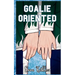 Goalie Oriented