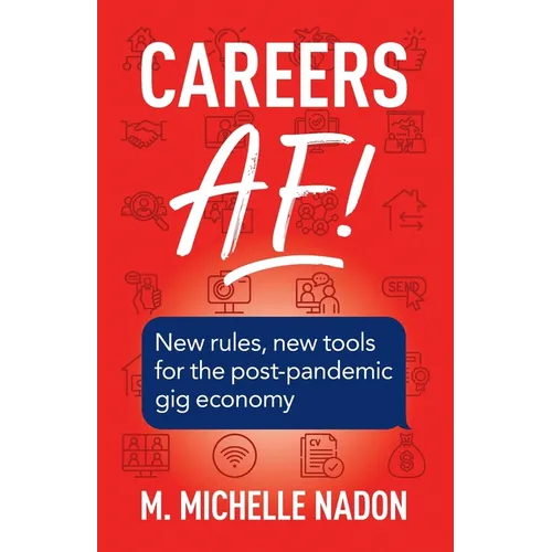 Careers AF! (2nd Edition): New Rules, New Tools for the Post-Pandemic Gig Economy