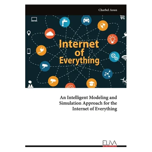 An Intelligent Modeling and Simulation Approach for the Internet of Everything