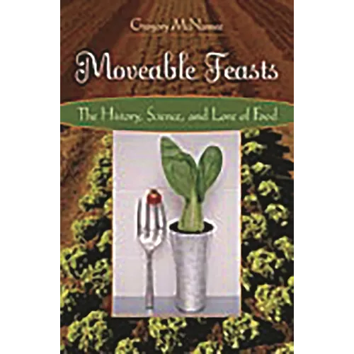 Moveable Feasts: The History, Science, and Lore of Food