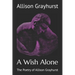 A Wish Alone: The Poetry of Allison Grayhurst