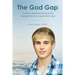 The God Gap: A Mother's Miraculous Journey to Find Healing for Her Son's Acquired Brain Injury