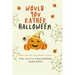 Would You Rather Halloween: Book For Kids: Fun, Silly & Challenging Questions