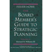 The Board Member's Guide to Strategic Planning: A Practical Approach to Strengthening Nonprofit Organizations