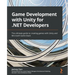 Game Development with Unity for .NET Developers: The ultimate guide to creating games with Unity and Microsoft Game Stack