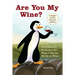 Are You My Wine?: A Children's Book Parody for Adults Exploring the World of Wine