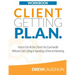 Client Getting P.L.A.N. - Workbook: How to Get All the Clients You Can Handle Without Cold Calling or Spending a Dime on Marketing