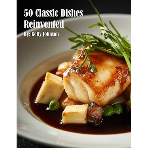 50 Classic Dishes Reinvented