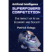 AI Superpowers Competition: The Impact of AI on Economy and Society