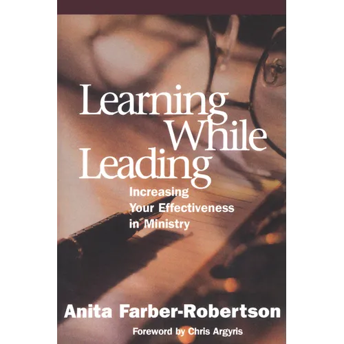 Learning While Leading: Increasing Your Effectiveness in Ministry