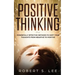 Positive Thinking: Powerfully Effective Methods to Shift Your Thoughts From Negative to Positive