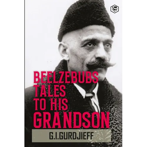 Beelzebub's Tales to His Grandson: All and Everything