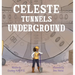 Celeste Tunnels Underground