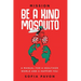 Mission: Be a kind mosquito: A manual for a healthier world and a happier you