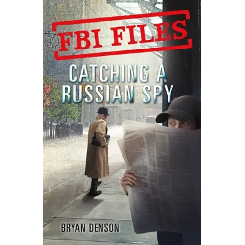 FBI Files: Catching a Russian Spy: Agent Leslie G. Wiser Jr. and the Case of Aldrich Ames