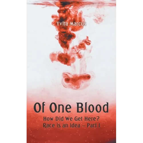 Of One Blood: How Did We Get Here? Race Is an Idea - Part I