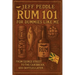 Rum 101 for Dummies Like Me: From George Street to the Caribbean, 600 Bottles Later . . .