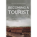 Becoming a Tourist: Travels in Countries That No Longer Exist