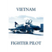 Vietnam Fighter Pilot
