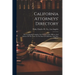 California Attorneys' Directory: Also Containing Complete List Of All County Officers And Justices Of The Peace In The State Of California, And State