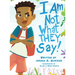 I Am Not What THEY Say: Boy Edition