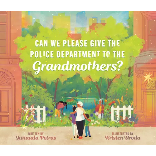 Can We Please Give the Police Department to the Grandmothers?