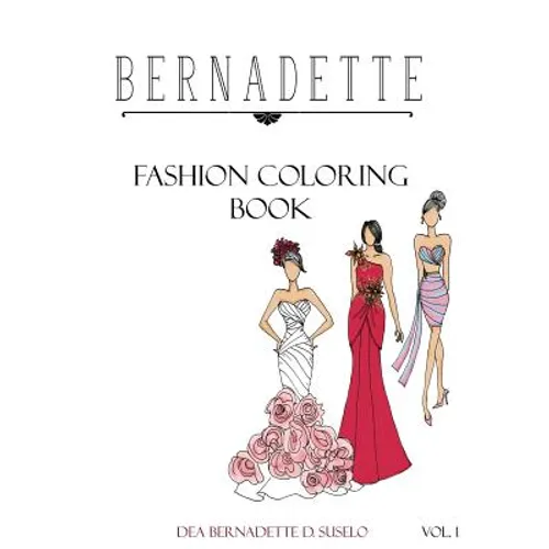 Bernadette Fashion Coloring Book: Designs of Gowns and Cocktail Dresses