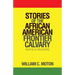 Stories of the African American Frontier Calvary: Buffalo Soldiers