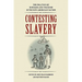 Contesting Slavery: The Politics of Bondage and Freedom in the New American Nation